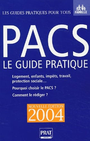 Pacs : Le Guide pratique 2004