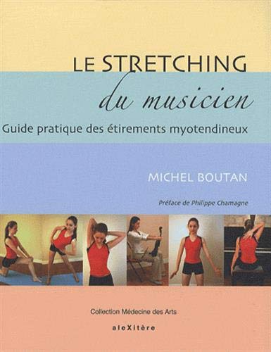 Le stretching du musicien: Guide pratique des étirements myotendineux à l'usage des musiciens