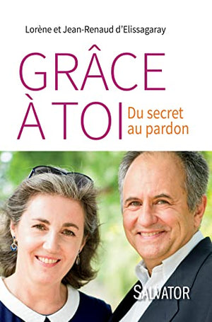 Grâce à toi. Du secret au pardon