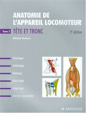 Anatomie de l'appareil locomoteur, Tome 3 : Tête et Tronc