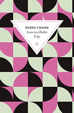 Love in a fallen city: suivi de Ah Hsiao est triste en automne