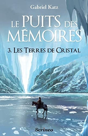 Le puits des mémoires, Tome 3 : Les Terres de cristal