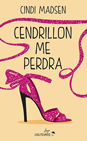 Cendrillon me perdra