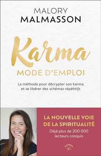 Karma mode d'emploi: La méthode pour décrypter son karma et se libérer des schémas répétitifs