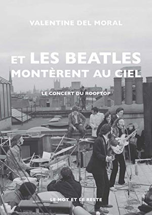 Et les Beatles montèrent au ciel: Le concert du Rooftop