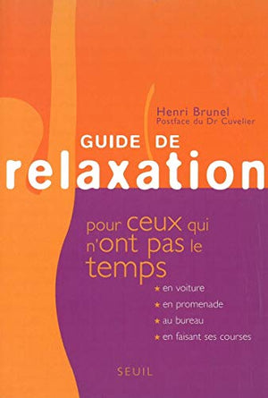 Guide de relaxation pour ceux qui n'ont pas le temps