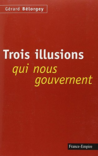 Trois illusions qui nous gouvernent