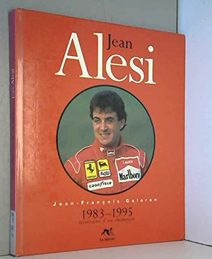 Jean Alesi: 1983-1995, itinéraire d'un champion