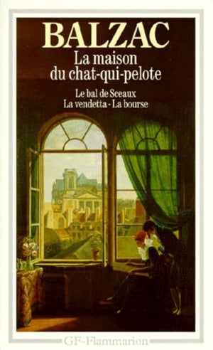 La Maison du chat-qui-pelote - Le bal de Sceaux - La Vendetta - La Bourse