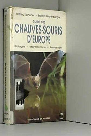 Guide Des Chauves-Souris D'Europe. Biologie, Identification, Protection