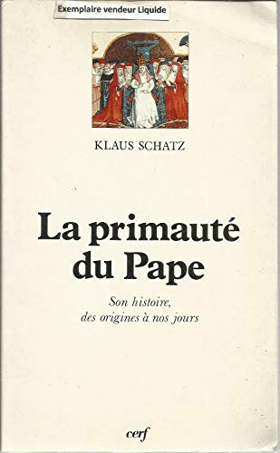 La Primauté du Pape : son histoire, des origines à nos jours