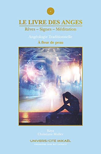 Le livre des anges. Rêves, signes, méditation
