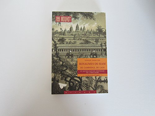 Voyage Dans Les Royaumes De Siam, De Cambodge, De Laos. Et Autres Parties Centrales De L'Indo-Chine