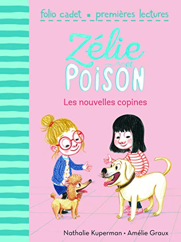 Zélie et Poison, Tome 6 : Les nouvelles copines - FOLIO CADET PREMIERES LECTURES - de 6 à 9 ans