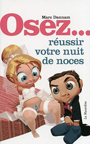 Osez... réussir votre nuit de noces