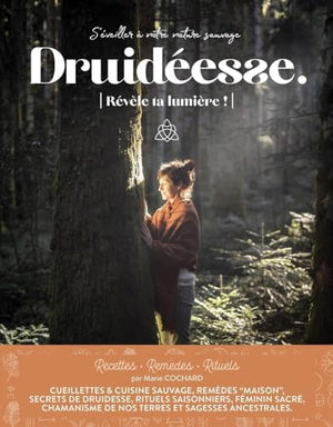 Druidéesse, Révèle ta lumière !: S'éveiller à votre nature sauvage