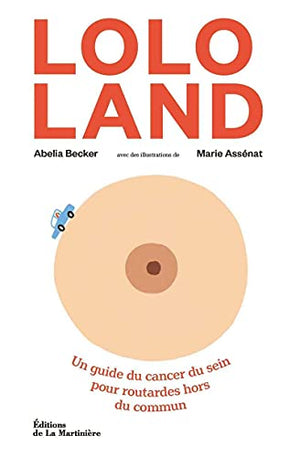 Lolo Land: Un guide du cancer du sein pour routardes hors du commun