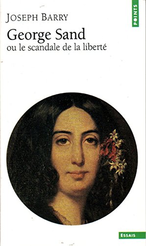 George Sand ou le scandale de la liberté