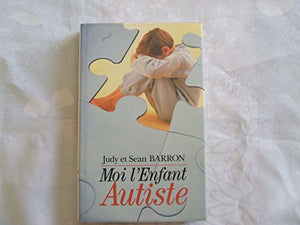 Moi, l'enfant autiste