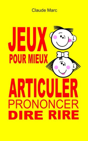 Jeux pour mieux articuler, prononcer, dire, rire