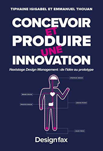 Concevoir et produire une innovation - Nextstage design management : de l'idée au prototype