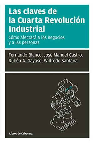 Las claves de la cuarta revolución industrial: Cómo afectará a los negocios y a las personas (Manuales de gestión)