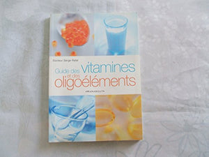 Guide des vitamines et oligo-éléments