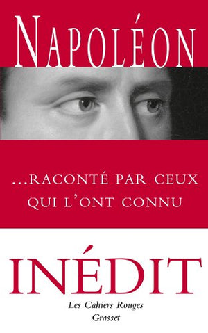 Napoléon raconté par ceux qui l'ont connu