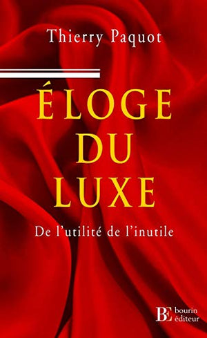 Eloge du luxe: De l'utilité de l'inutile