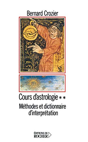 Cours d'astrologie, tome 2 : méthodes et dictionnaire d'interprétation