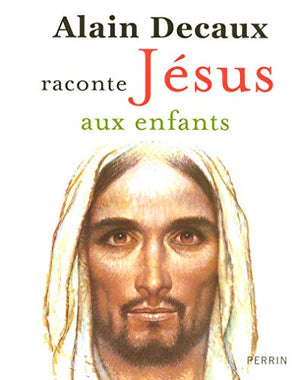 alain decaux raconte jesus aux enfants