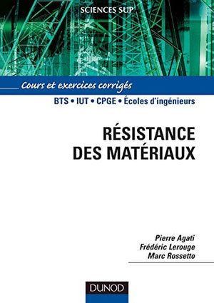 Résistance des matériaux: Cours et exercices corrigés