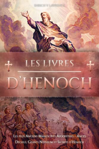 Les Livres d'Henoch: Les plus Anciens Manuscrits Apocryphes - Anges Déchus, Géants Néphilim et Secrets d'Hénoch