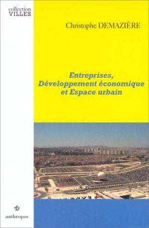 Entreprises, développement économique et espace urbain