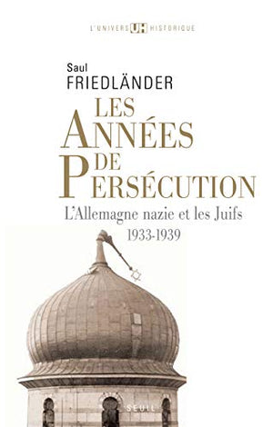 Les années de persécution, tome 1: L'Allemagne nazie et les Juifs (1933-1939)