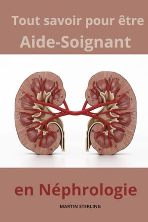 Tout savoir pour être Aide-Soignant en Néphrologie