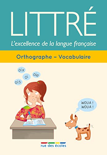 Littré orthographe, vocabulaire: L'excellence de la langue française