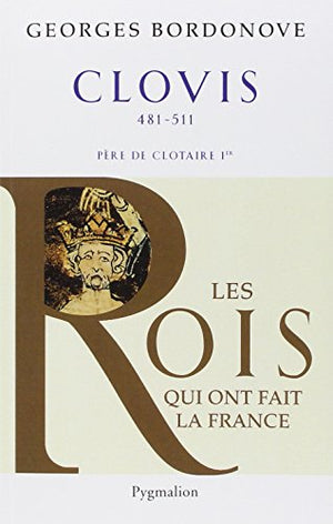 Les Rois qui ont fait la France - Clovis, 481-511