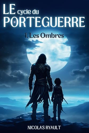 Les Ombres: Le cycle du Porteguerre - Livre 1