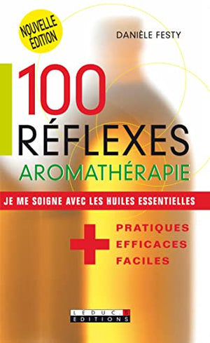 100 réflexes aromathérapie