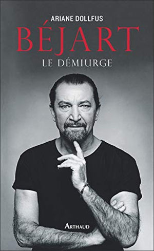 Béjart: Le démiurge