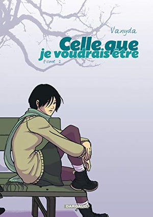 Celle que... - Tome 2 - Je voudrais être