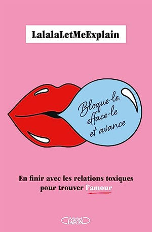 Bloque-le, efface-le et avance - En finir avec les relations toxiques pour trouver l'amour