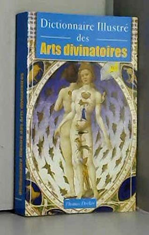 Dictionnaire illustré des arts divinatoires à pratiquer chez soi