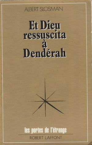 Et Dieu ressuscita à Denderah