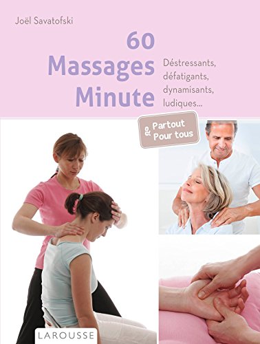 60 massages minute - Déstressants, défatigants, dynamisants, ludiques...