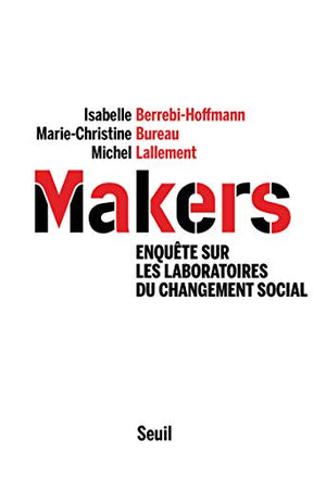 Makers: Enquête sur les laboratoires du changement social