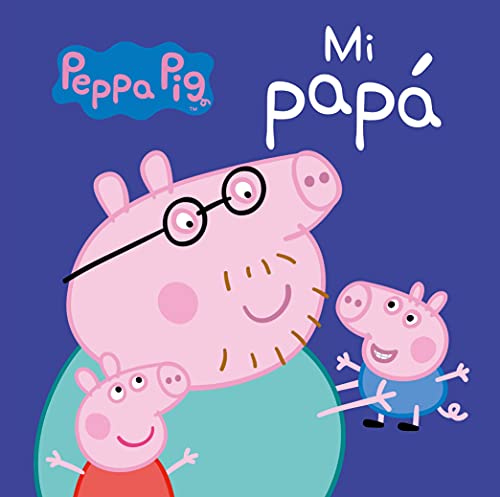 Peppa Pig. Libro de cartón - Mi papá: El regalo perfecto para el día del padre