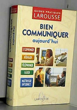 Bien communiquer aujourd'hui