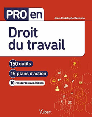 Pro en Droit du travail: 150 outils et 15 plans d'action